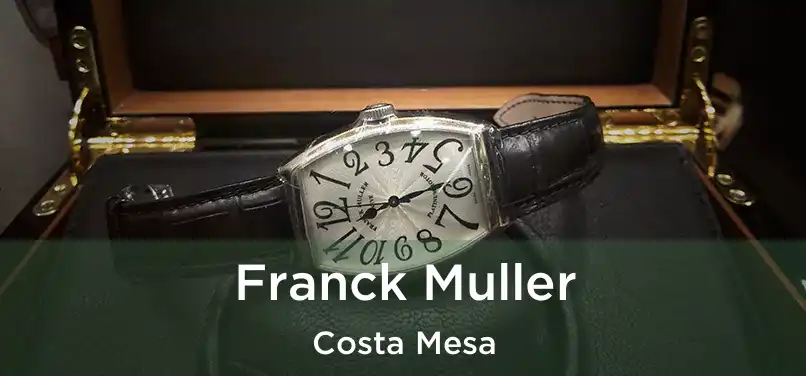 Franck Muller Costa Mesa