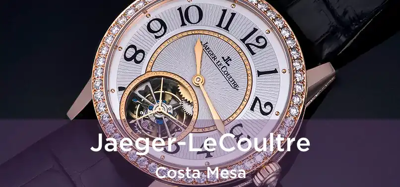 Jaeger-LeCoultre Costa Mesa