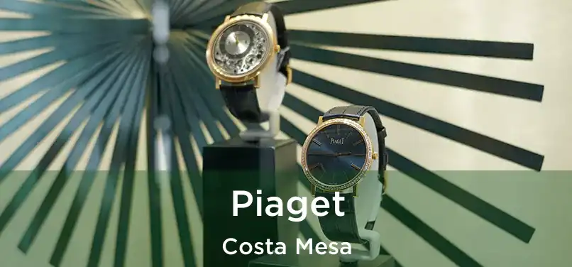 Piaget Costa Mesa