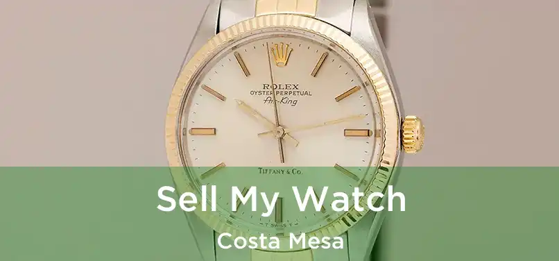 Sell My Watch Costa Mesa