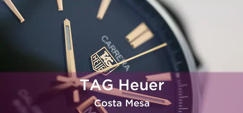 TAG Heuer Costa Mesa