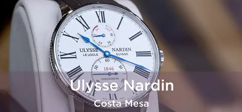 Ulysse Nardin Costa Mesa