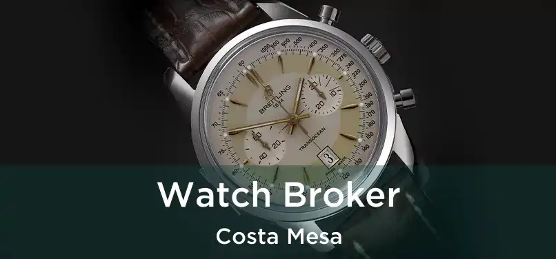 Watch Broker Costa Mesa